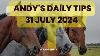 Andy S Daily Free Tips For Horse Racing 31 July 2024